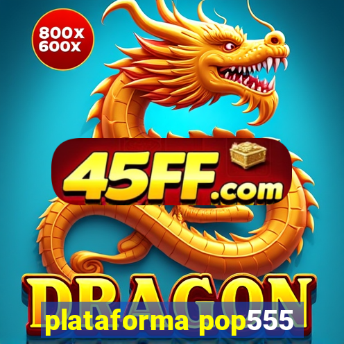 plataforma pop555